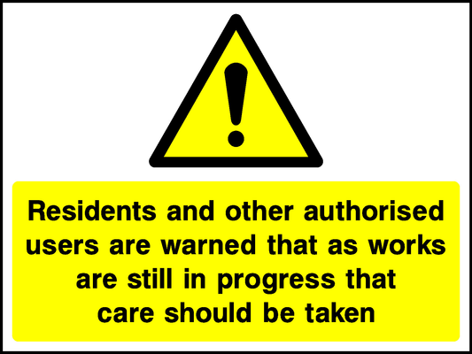 Residents And Other Authorised Users Are Warned That As Works Are Still In Progress That Care Should Be Taken Construction-Signage - CONS0098