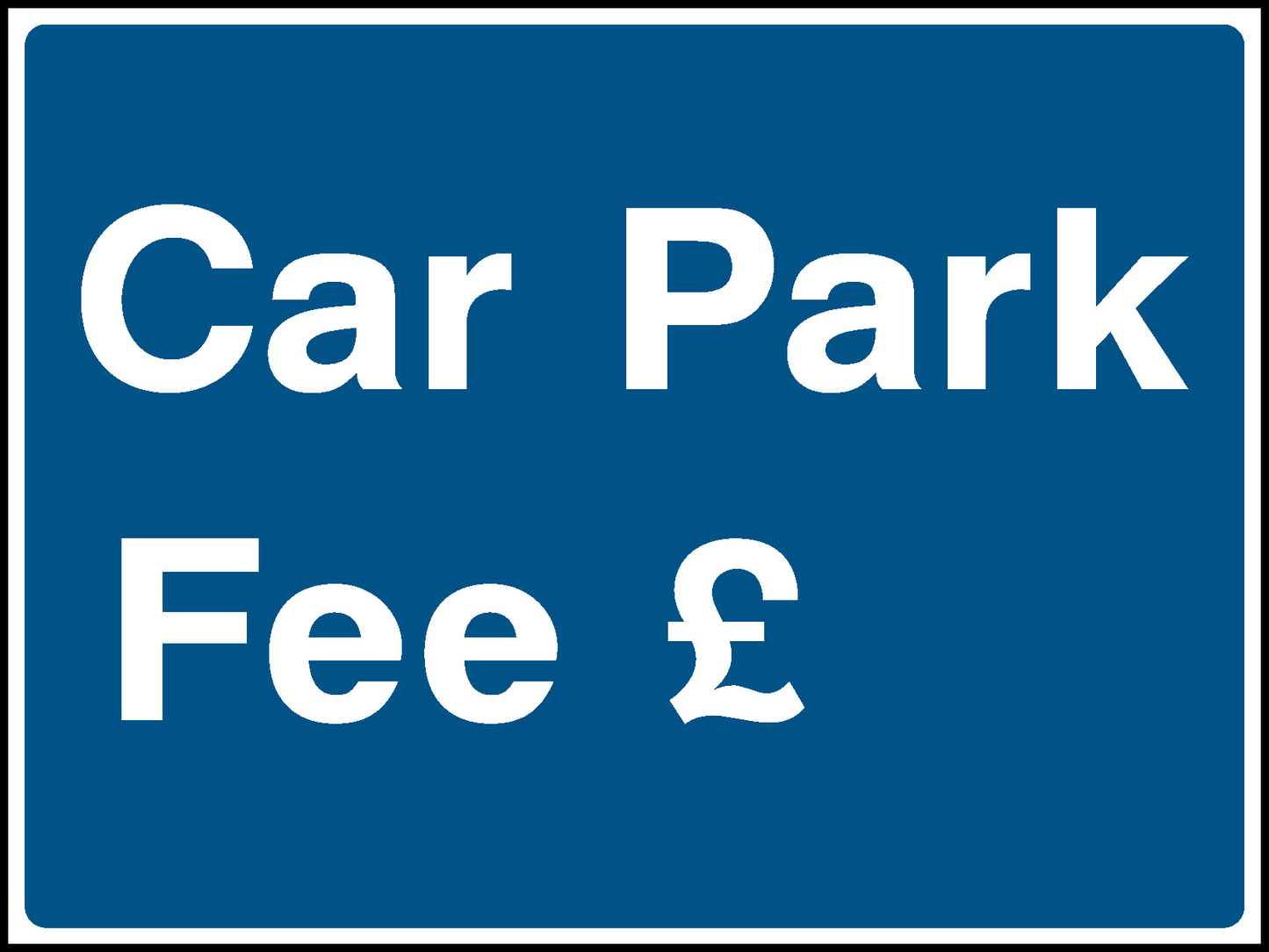 Car Park Fee £ Parking Signage - PARK0011