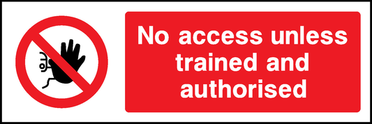 No Access Unless Trained And Authorised Prohibition Access Restricted Signage - ACCE0016