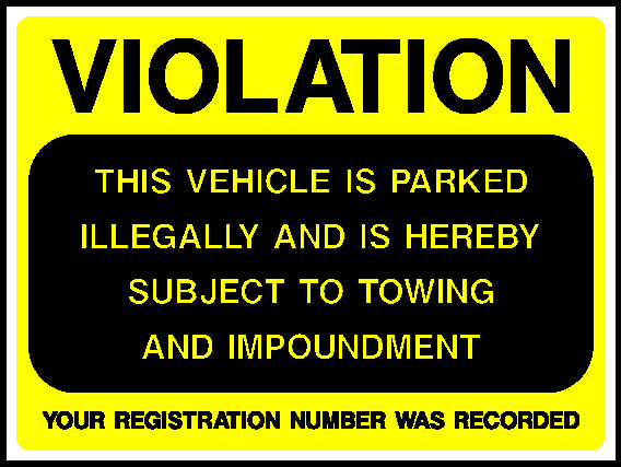 Violation This Vehicle Is Parked Illegally And Is Hereby Subject To Towing And Impoundment Registration Number Was Recorded Parking Signage - PARK0062