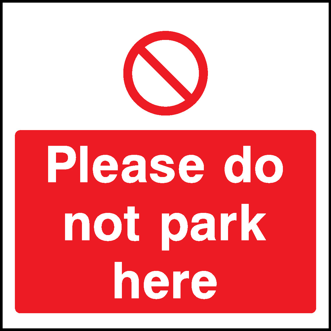 Please Do Not Park Here Parking Signage - PARK0055