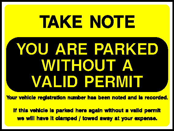 Take Note You Are Parked Without A Valid Permit V*Lcle N•Ber Hu Bem Noted And If This *Tbd •Gah *Haut Wd P«Rn'T Will Haw It I Towed Away At Your Apome. Parking Signage - PARK0056