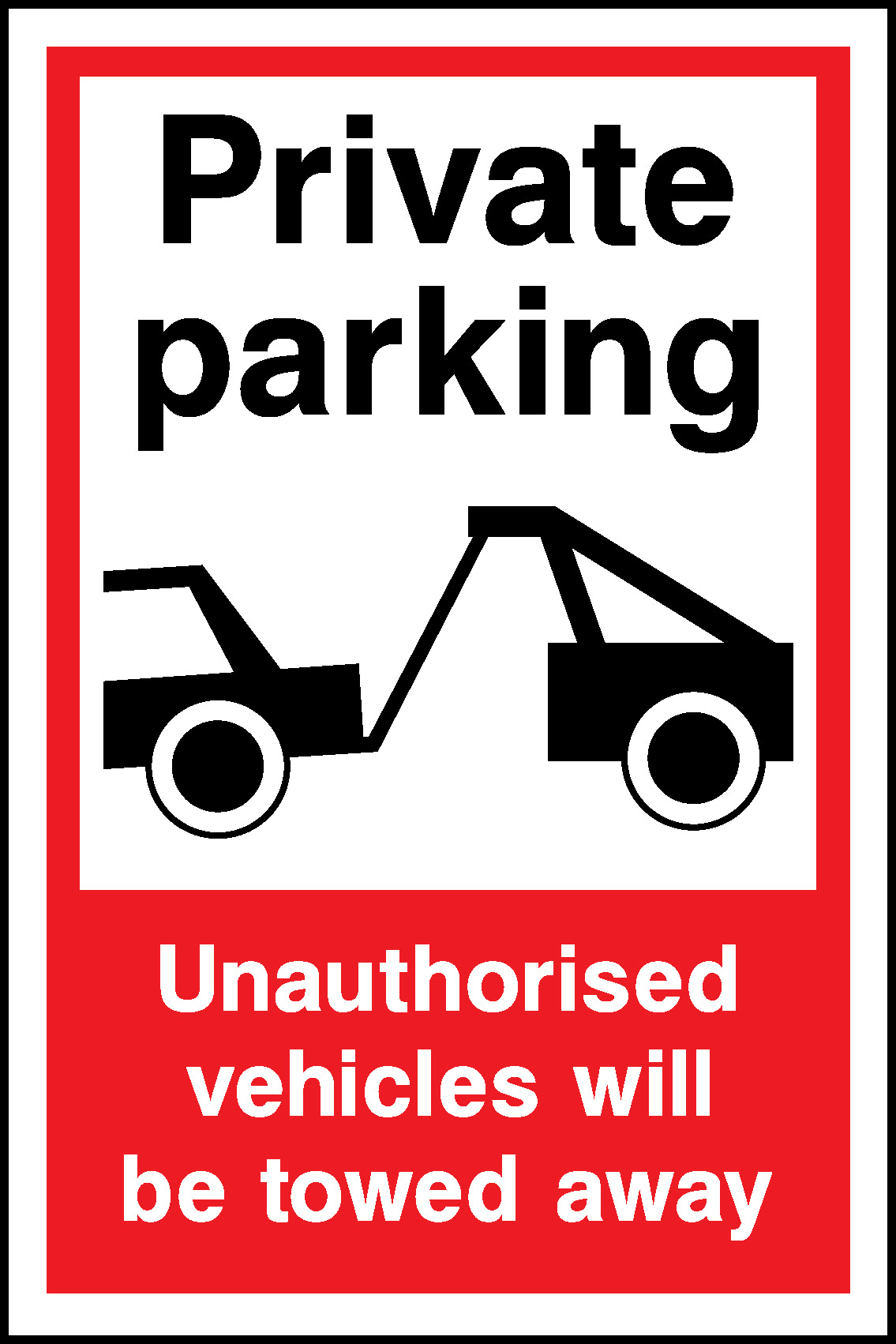 Private Parking Unauthorised Vehicles Will Be Towed Away Parking Signage - PARK0081