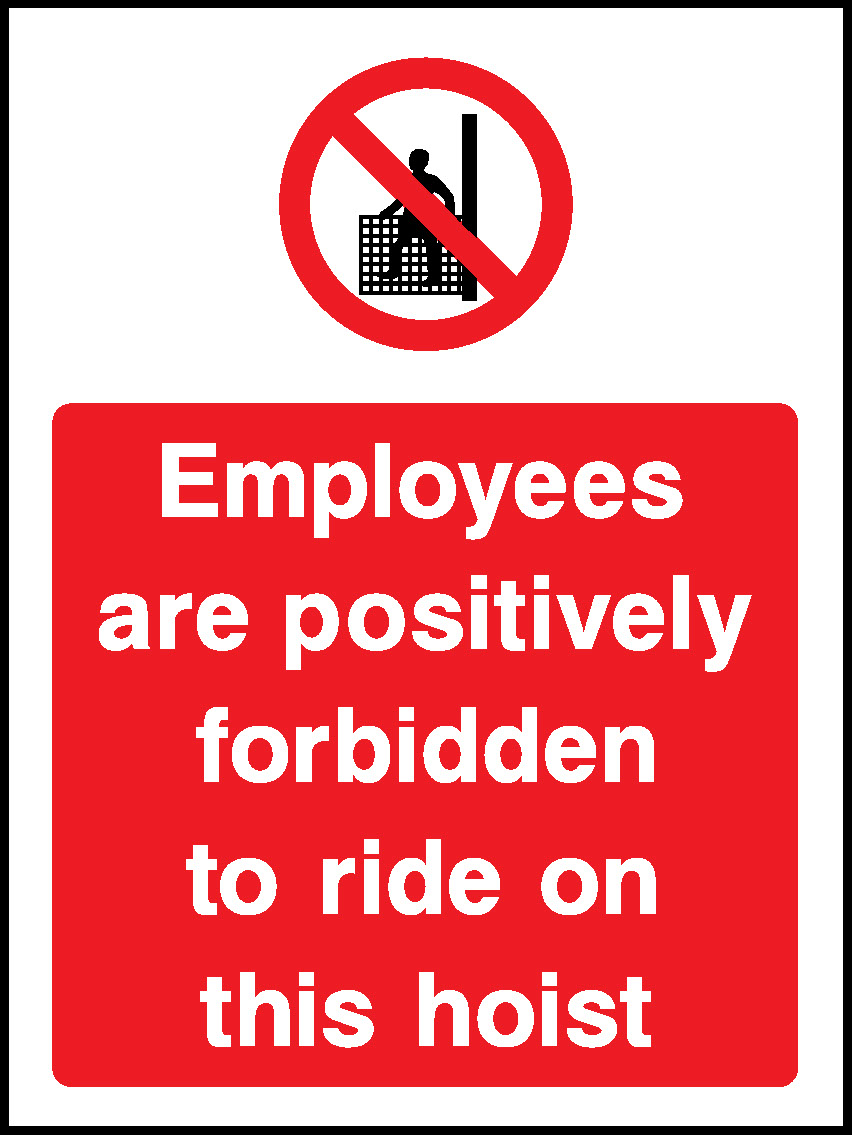 Employees Are Positively Forbidden To Ride On This Hoist Prohibition General Signage - GENE0069