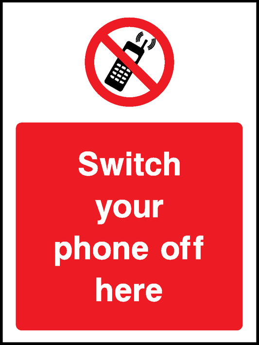 Switch Your Phone Off Here Prohibition General Signage - GENE0072