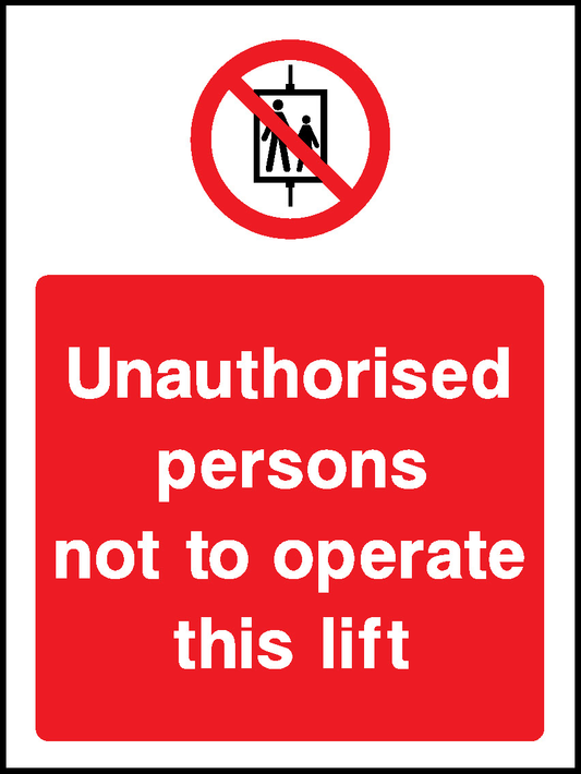 Unauthorised Persons Not To Operate This Lift Prohibition General Signage - GENE0068