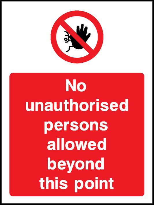 No Unauthorised Persons Allowed Beyond This Point Prohibition Access Restricted Signage - ACCE0026