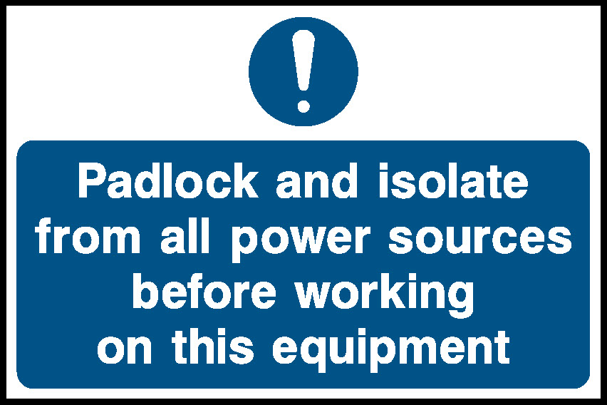 Padlock And Isolate From All Power Sources Before Working On This Equipment Lockout Signs Signage - LOCK0005