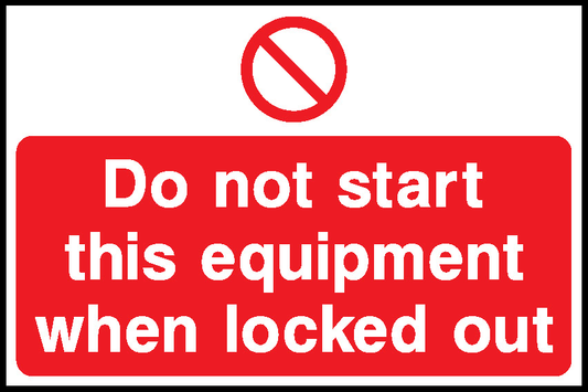 Do Not Start This Equipment When Locked Out Lockout Signs Signage - LOCK0009