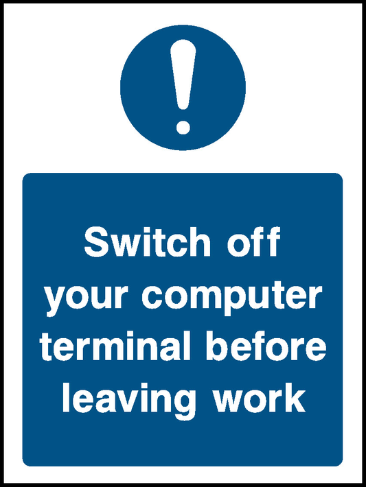 Switch Off Your Computer Terminal Before Leaving Work Mandatory Signs Machinery & General Signage - MACH0047