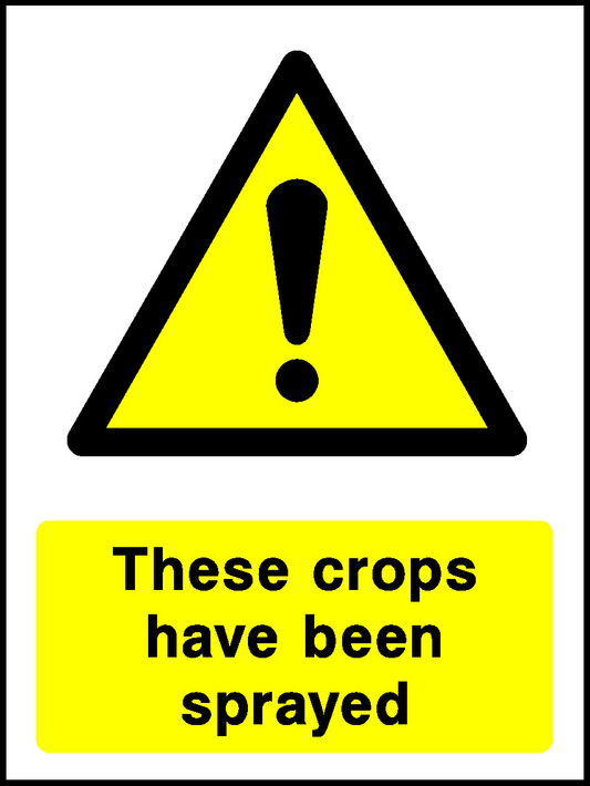 These Crops Have Been Sprayed Countryside & Agriculture Signage - COUN0034