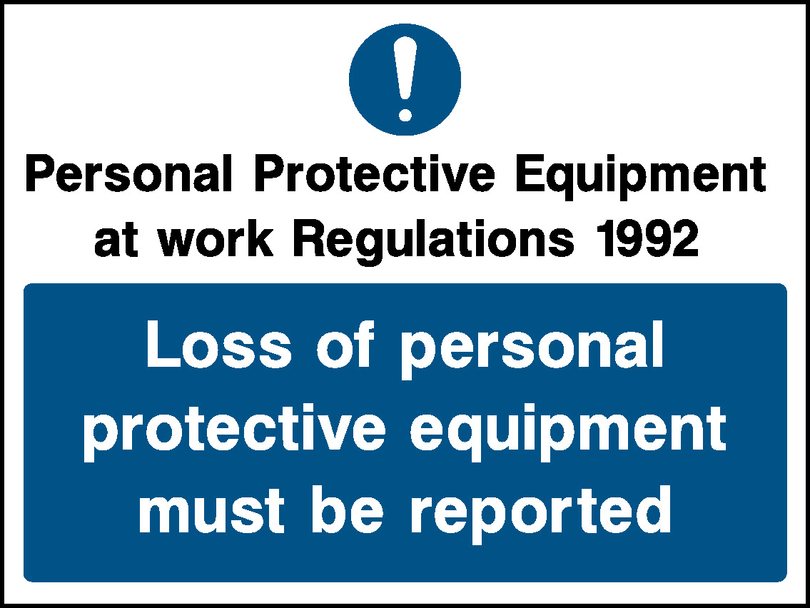 Personal Protective Equipment At Work Regulations 1992 Loss Of Personal Protective Equipment Must Be Reported Mandatory Signs Protective Clothing Signage - PROT0016