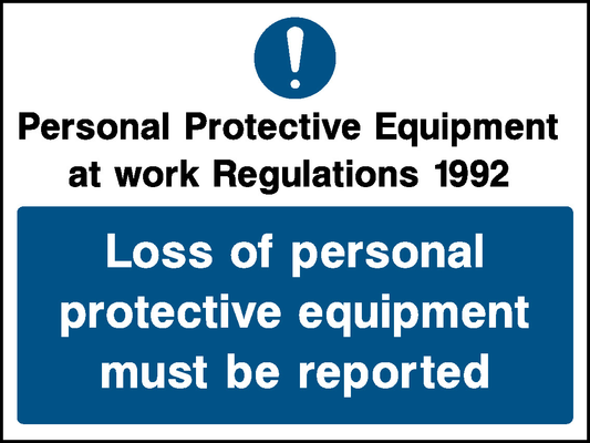 Personal Protective Equipment At Work Regulations 1992 Loss Of Personal Protective Equipment Must Be Reported Mandatory Signs Protective Clothing Signage - PROT0016