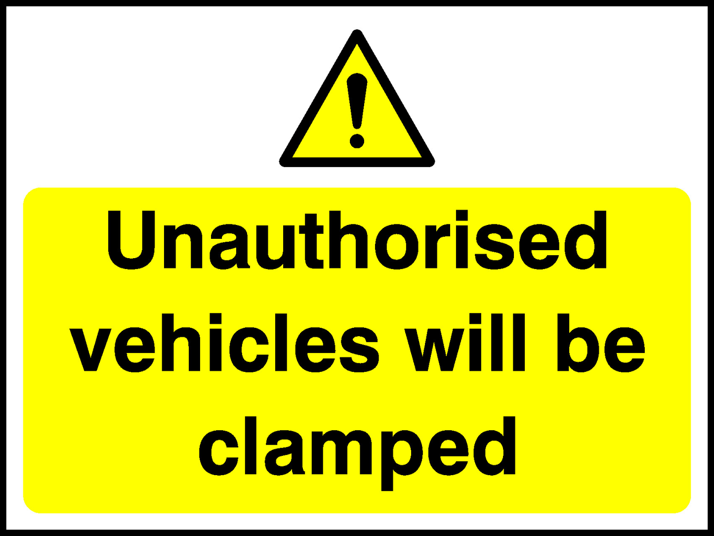 Unauthorised Vehicles Will Be Clamped Security Signage - SECU0051