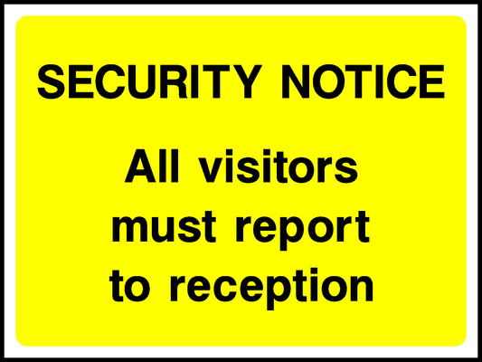 Security Notice All Visitors Must Report To Reception Security Signage - SECU0063