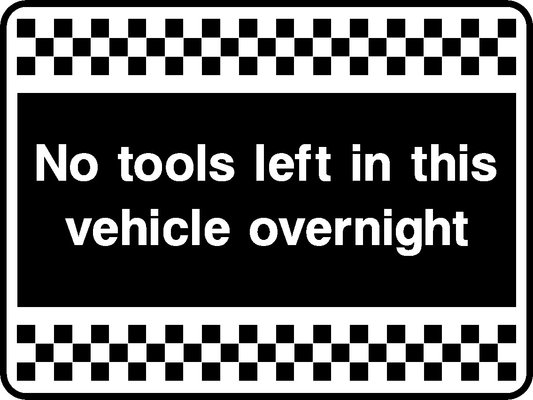 No Tools Left In This Vehicle Overnight Security Signage - SECU0069