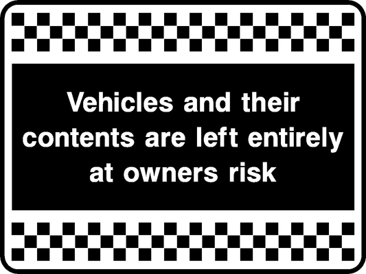 Vehicles And Their Contents Are Left Entirely At Owners Risk Security Signage - SECU0073