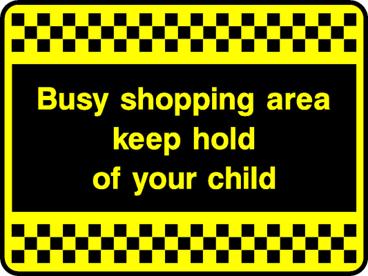 Busy Shopping Area Keep Hold Of Your Child Security Signage - SECU0080