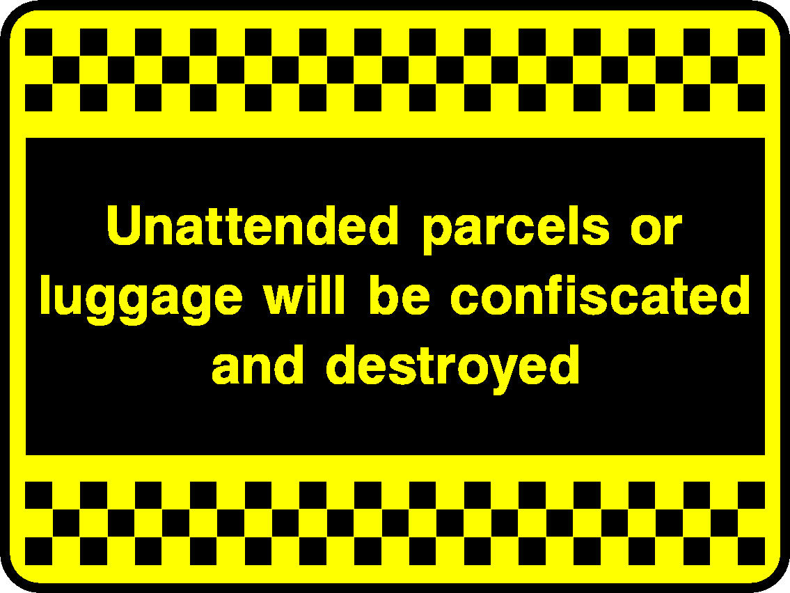 Unattended Parcels Or Luggage Will Be Confiscated And Destroyed Security Signage - SECU0081