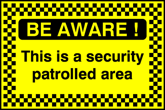 Be Aware! This Is A Security Patrolled Area Security Signage - SECU0093