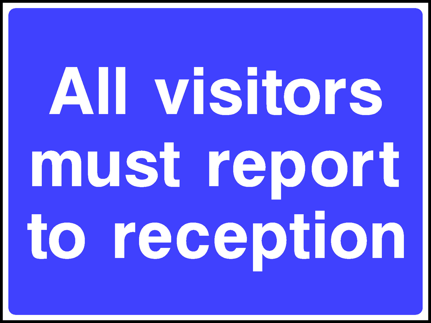 All Visitors Must Report To Reception Road Traffic Site Traffic Signage - SITE0012