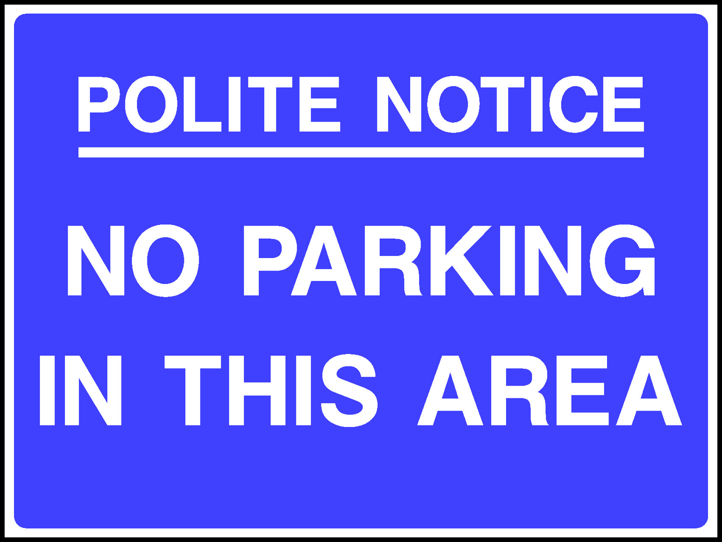 Polite Notice No Parking In This Area Road Traffic Site Traffic Signage - SITE0010