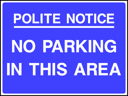 Polite Notice No Parking In This Area Road Traffic Site Traffic Signage - SITE0010