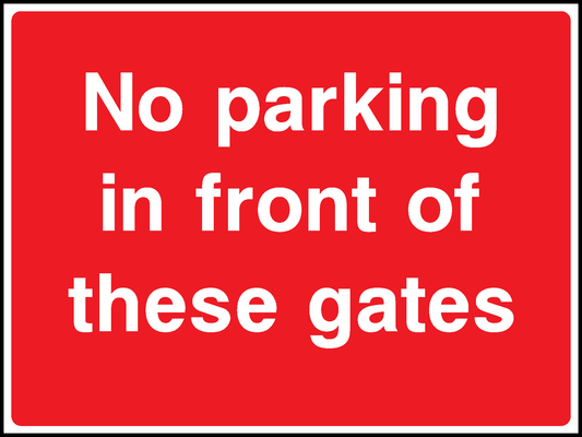 No Parking In Front Of These Gates Road Traffic Site Traffic Signage - SITE0017