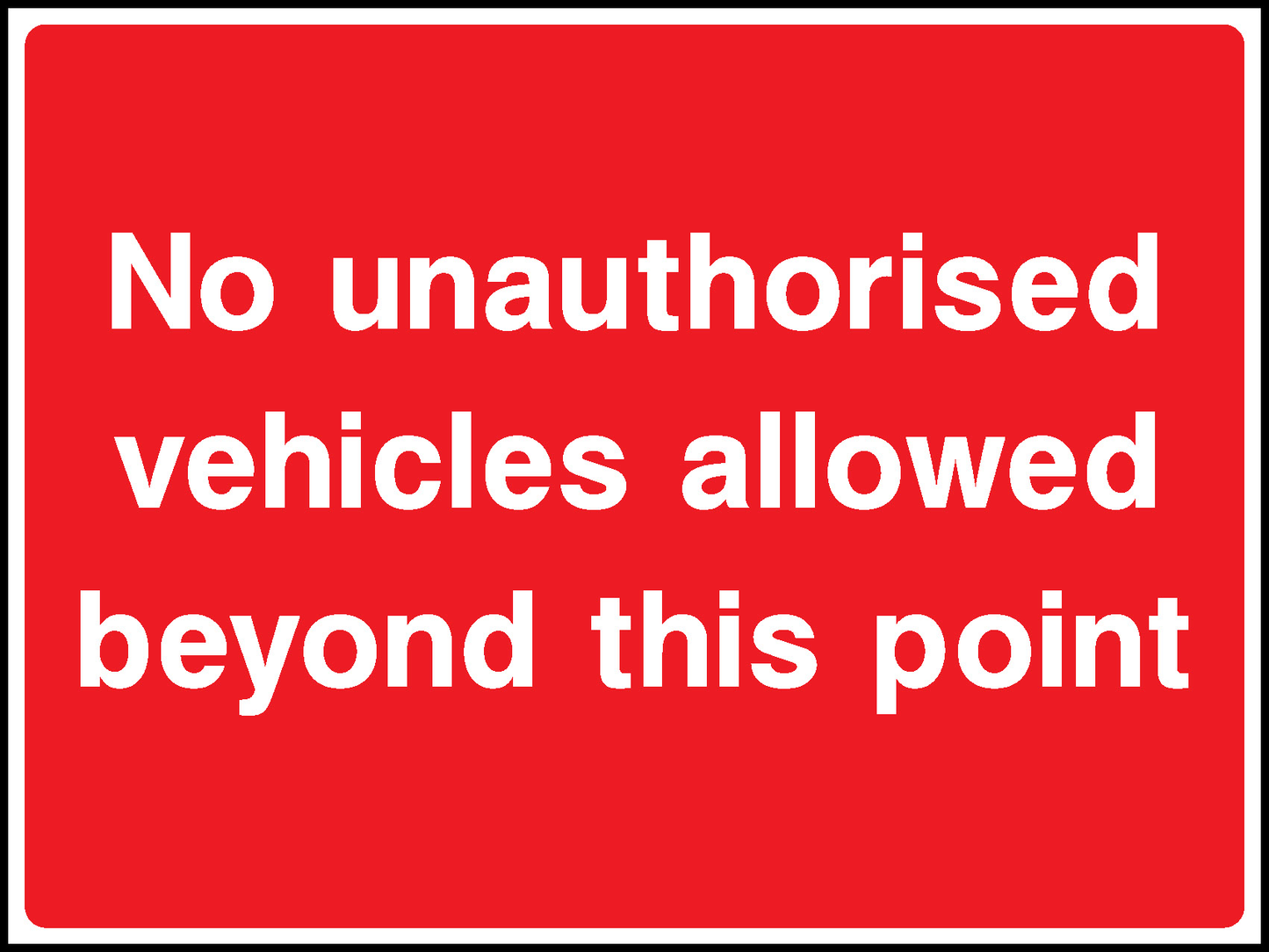 No Unauthorised Vehicles Allowed Beyond This Point Road Traffic Site Traffic Signage - SITE0019