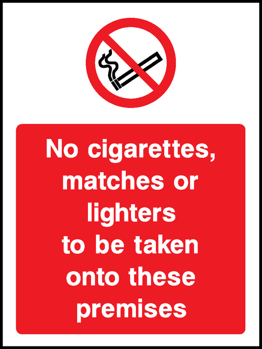 No Cigarettes, Matches Or Lighters To Be Taken Onto These Premises Prohibition Smoking Signage - SMOK0063